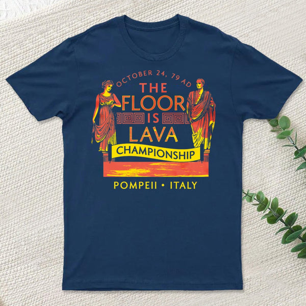Pompeii Floor Is Lava Championship Classic T-Shirt