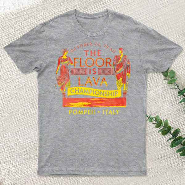 Pompeii Floor Is Lava Championship Classic T-Shirt