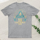 You Can Certainly Try Classic T-Shirt