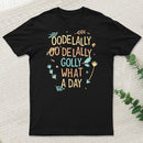 Golly What A Day Classic T-Shirt