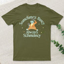 Sometimes Fancy Always Schmancy Classic T-Shirt