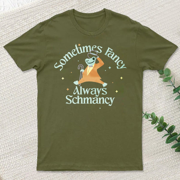 Sometimes Fancy Always Schmancy Classic T-Shirt