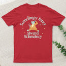 Sometimes Fancy Always Schmancy Classic T-Shirt