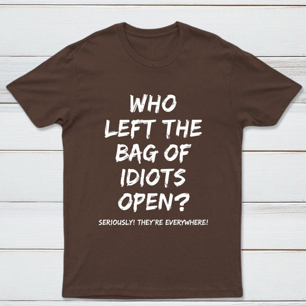 Who Left The Bag Of Idiots Open Pure Cotton Short Sleeve T-Shirt