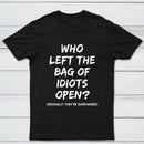 Who Left The Bag Of Idiots Open Pure Cotton Short Sleeve T-Shirt
