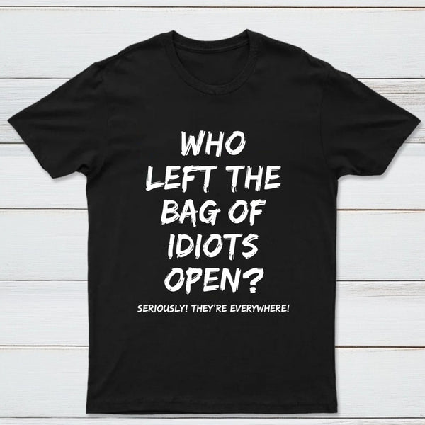 Who Left The Bag Of Idiots Open Pure Cotton Short Sleeve T-Shirt