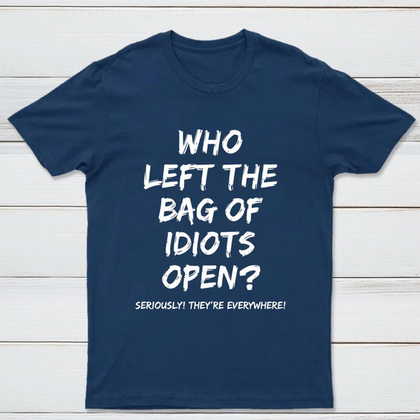 Who Left The Bag Of Idiots Open Pure Cotton Short Sleeve T-Shirt