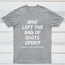 Who Left The Bag Of Idiots Open Pure Cotton Short Sleeve T-Shirt