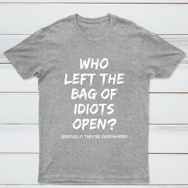 Who Left The Bag Of Idiots Open Pure Cotton Short Sleeve T-Shirt