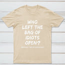 Who Left The Bag Of Idiots Open Pure Cotton Short Sleeve T-Shirt