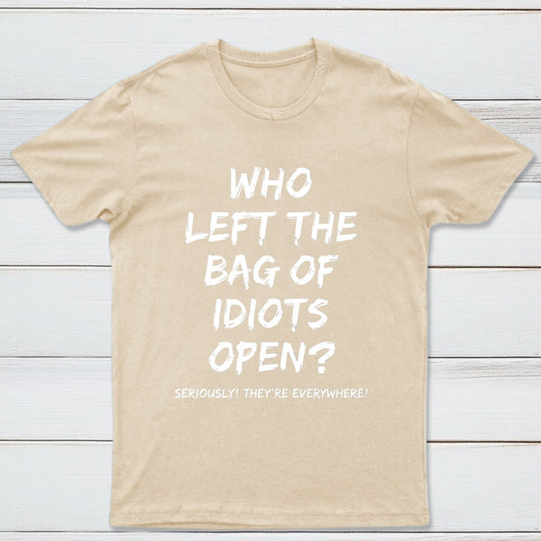 Who Left The Bag Of Idiots Open Pure Cotton Short Sleeve T-Shirt