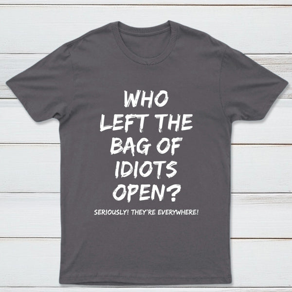 Who Left The Bag Of Idiots Open Pure Cotton Short Sleeve T-Shirt