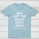 Who Left The Bag Of Idiots Open Pure Cotton Short Sleeve T-Shirt