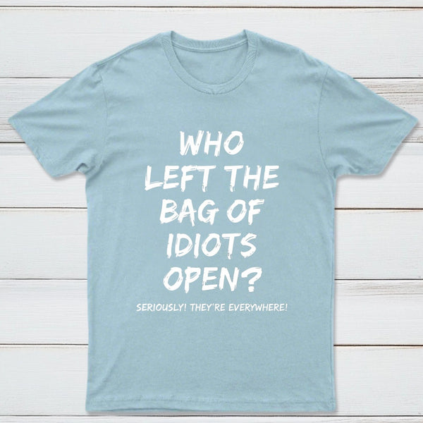 Who Left The Bag Of Idiots Open Pure Cotton Short Sleeve T-Shirt