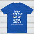 Who Left The Bag Of Idiots Open Pure Cotton Short Sleeve T-Shirt