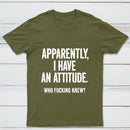 Apparently I Have An Attitude Who Fucking Knew Pure Cotton Short Sleeve T-Shirt