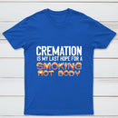 Cremation Is My Last Hope For A Smoking Hot Body Pure Cotton Short Sleeve T-Shirt