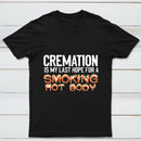 Cremation Is My Last Hope For A Smoking Hot Body Pure Cotton Short Sleeve T-Shirt