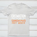 Cremation Is My Last Hope For A Smoking Hot Body Pure Cotton Short Sleeve T-Shirt