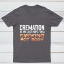 Cremation Is My Last Hope For A Smoking Hot Body Pure Cotton Short Sleeve T-Shirt