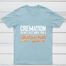 Cremation Is My Last Hope For A Smoking Hot Body Pure Cotton Short Sleeve T-Shirt