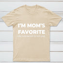 Im Moms Favorite She Told Me Not To Tell You T-Shirt