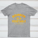 Bourbon Is A Vegetable 51 Percent Corn By Law Pure Cotton Short Sleeve T-Shirt