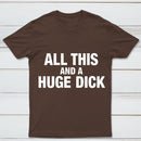 All This And A Huge Dick Pure Cotton Short Sleeve T-Shirt