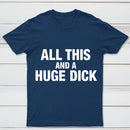 All This And A Huge Dick Pure Cotton Short Sleeve T-Shirt