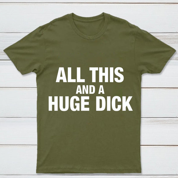 All This And A Huge Dick Pure Cotton Short Sleeve T-Shirt