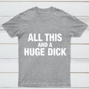 All This And A Huge Dick Pure Cotton Short Sleeve T-Shirt