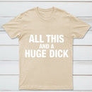 All This And A Huge Dick Pure Cotton Short Sleeve T-Shirt