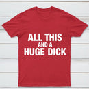 All This And A Huge Dick Pure Cotton Short Sleeve T-Shirt