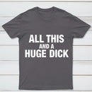 All This And A Huge Dick Pure Cotton Short Sleeve T-Shirt