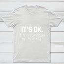 Its Ok Im On 500Mgs Of Fukitol Pure Cotton Short Sleeve T-Shirt