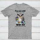 Owl I M Not Old I Just Need Some T-Shirt