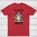 Owl I M Not Old I Just Need Some T-Shirt