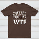 After Monday And Tuesday Even The Calendar Says Wtf Funny Graphic T-Shirt