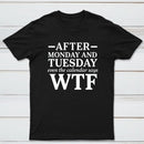 After Monday And Tuesday Even The Calendar Says Wtf Funny Graphic T-Shirt