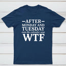 After Monday And Tuesday Even The Calendar Says Wtf Funny Graphic T-Shirt