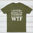 After Monday And Tuesday Even The Calendar Says Wtf Funny Graphic T-Shirt