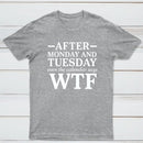 After Monday And Tuesday Even The Calendar Says Wtf Funny Graphic T-Shirt