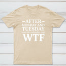 After Monday And Tuesday Even The Calendar Says Wtf Funny Graphic T-Shirt