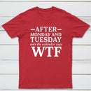 After Monday And Tuesday Even The Calendar Says Wtf Funny Graphic T-Shirt