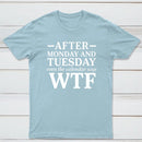 After Monday And Tuesday Even The Calendar Says Wtf Funny Graphic T-Shirt