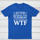 After Monday And Tuesday Even The Calendar Says Wtf Funny Graphic T-Shirt