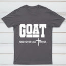 Goat God Over All Things Graphic T-Shirt
