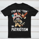 I Put The Tism In Patriotism Funny Raccoon Patriotism Graphic T-Shirt