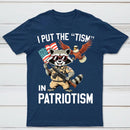 I Put The Tism In Patriotism Funny Raccoon Patriotism Graphic T-Shirt