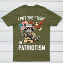 I Put The Tism In Patriotism Funny Raccoon Patriotism Graphic T-Shirt
